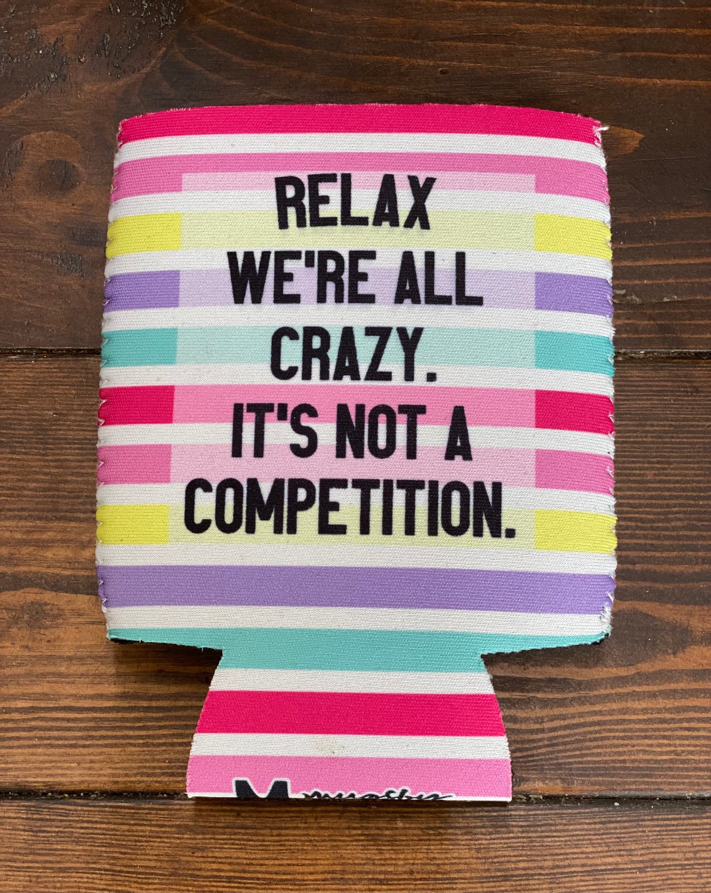 Neoprene Can Cool “Relax We’re All Crazy…”