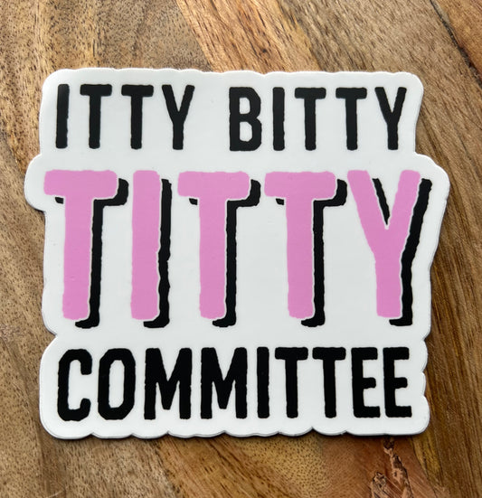 Itty Bitty Titty Committee Vinyl Sticker