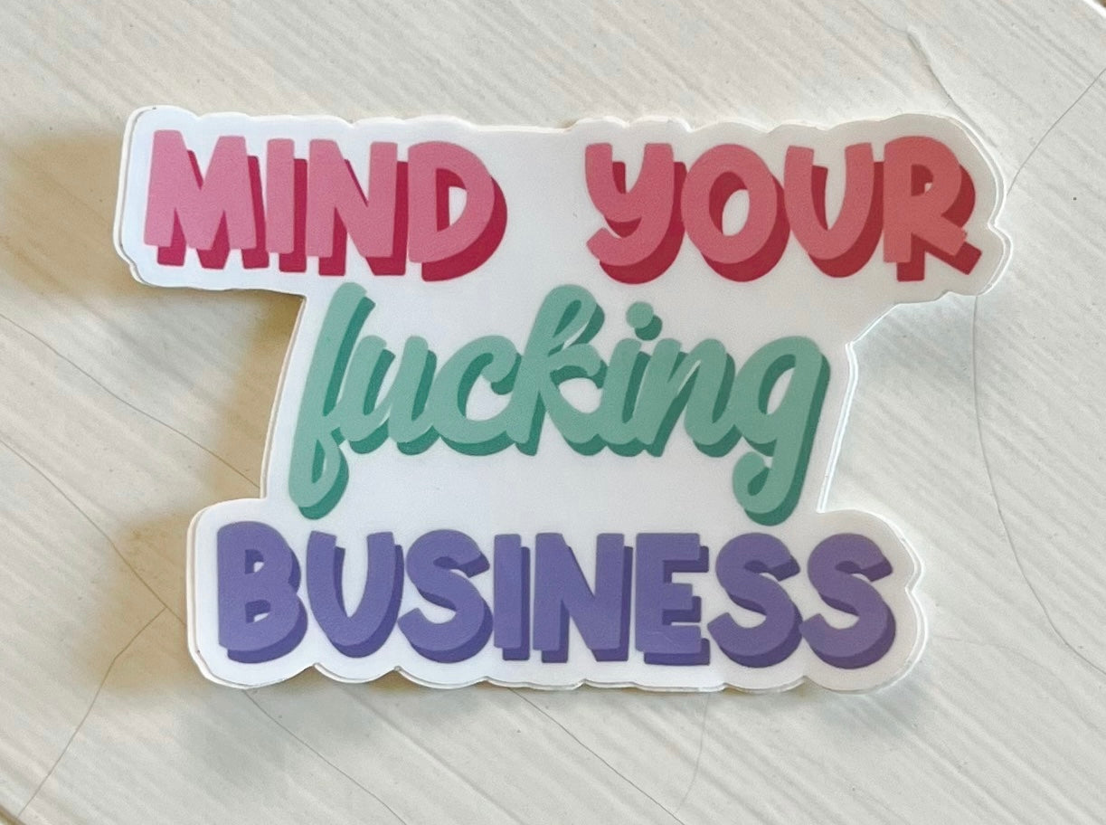 Mind your fucking Business Vinyl Sticker