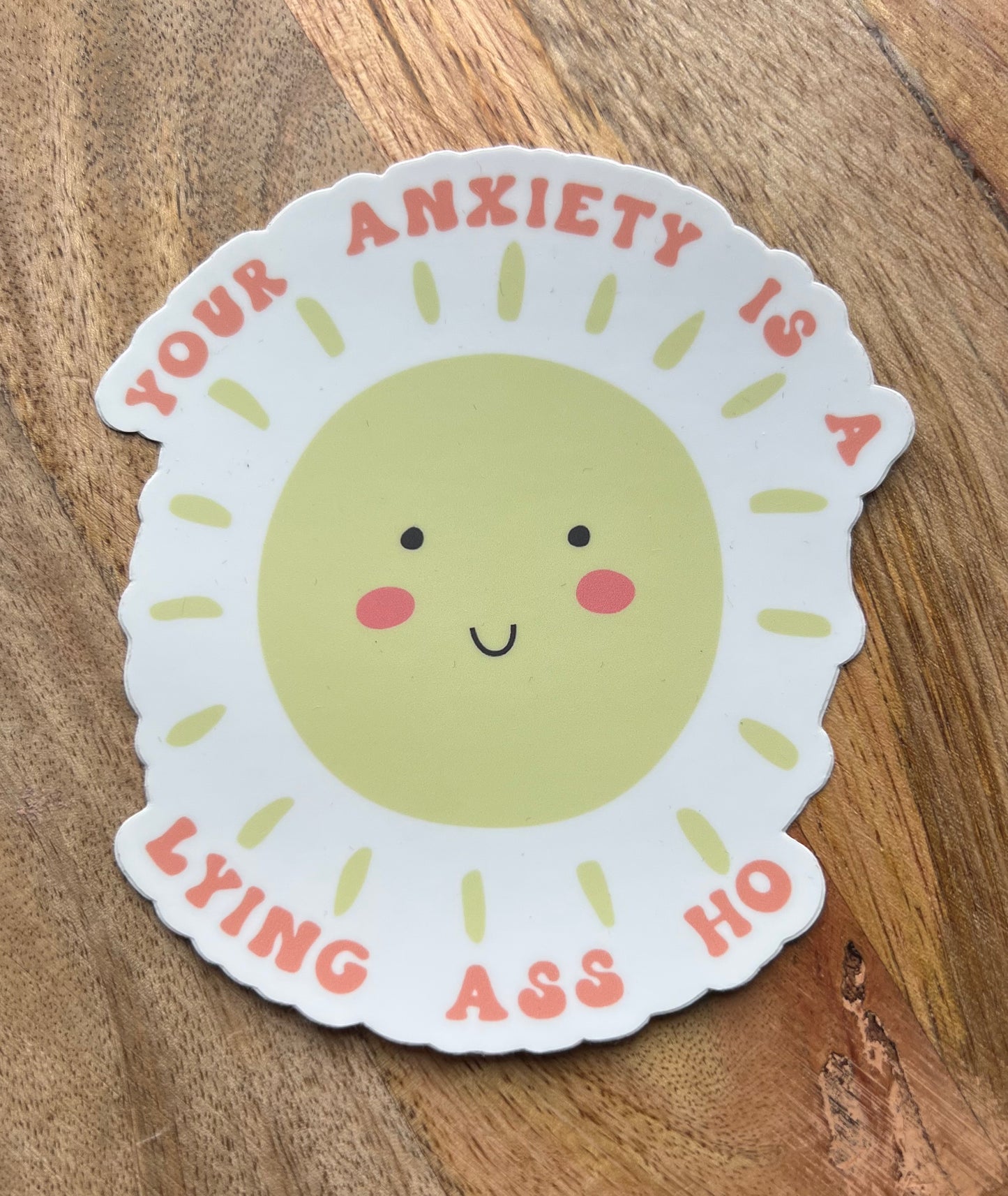 Your Anxiety Is A Lying Ass Ho Vinyl Sticker