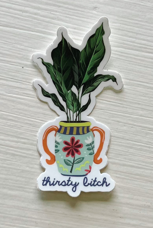Thirsty Bitch Plant Vinyl Sticker